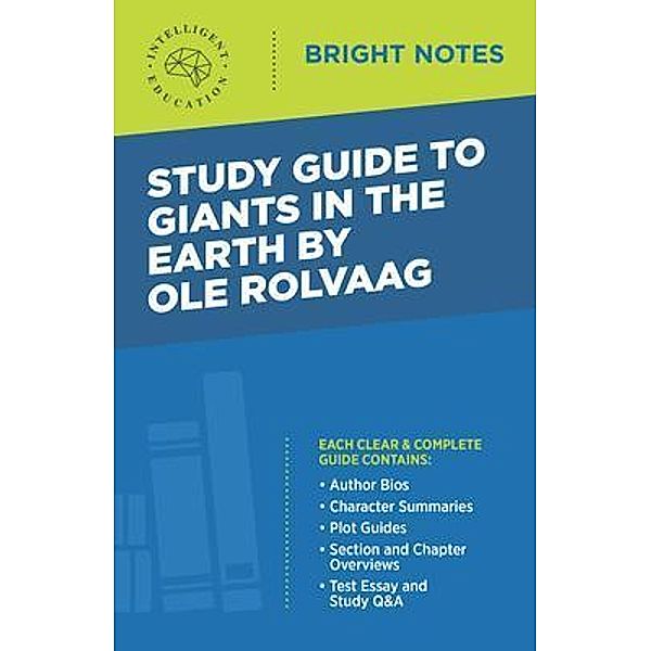 Study Guide to Giants in the Earth by Ole Rolvaag / Bright Notes, Intelligent Education