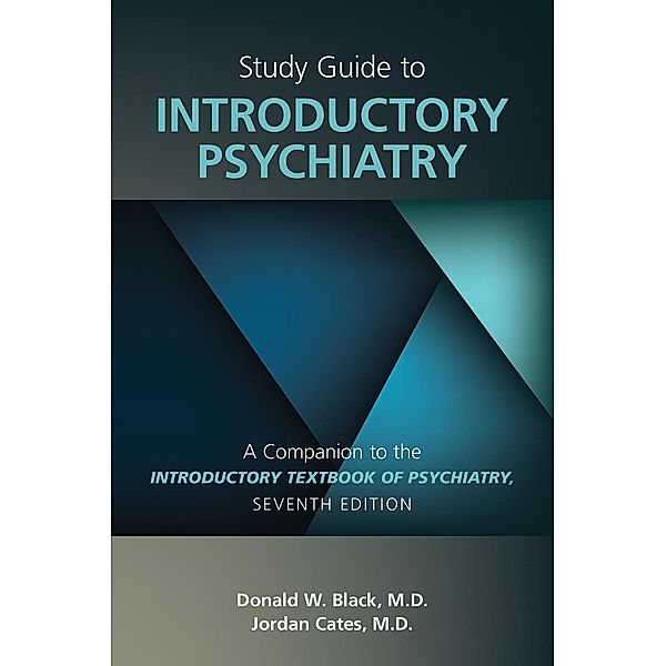 Study Guide to Introductory Psychiatry, Donald W. Black, Jordan G. Cates