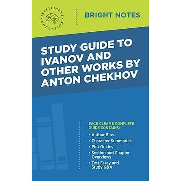 Study Guide to Ivanov and Other Works by Anton Chekhov / Bright Notes