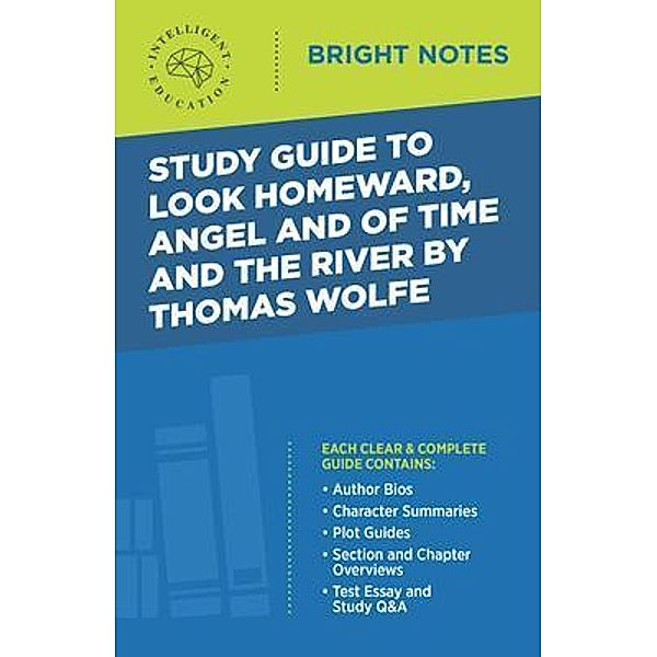 Study Guide to Look Homeward, Angel, and Of Time and the River by Thomas Wolfe / Bright Notes