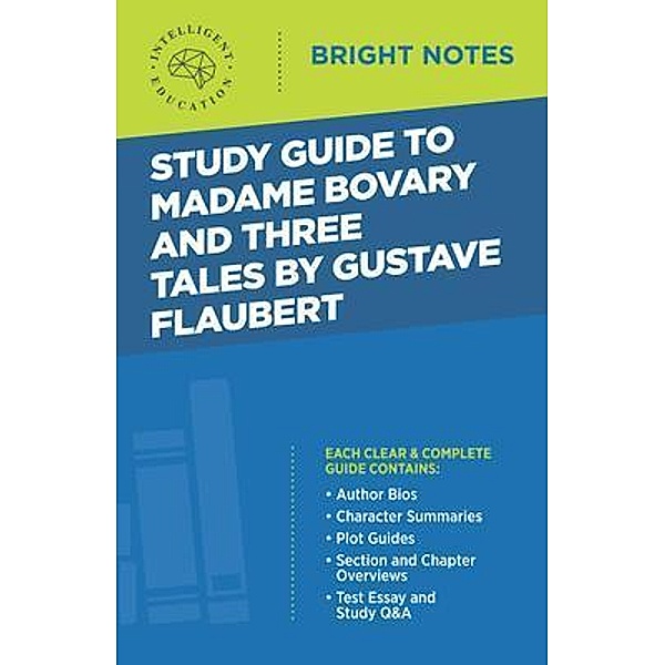 Study Guide to Madame Bovary and Three Tales by Gustave Flaubert / Bright Notes