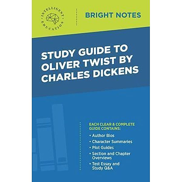 Study Guide to Oliver Twist by Charles Dickens / Bright Notes, Intelligent Education