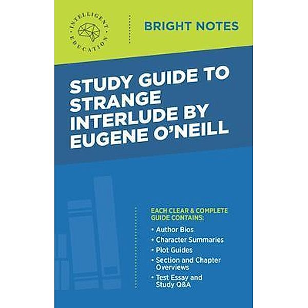 Study Guide to Strange Interlude by Eugene O'Neill / Bright Notes