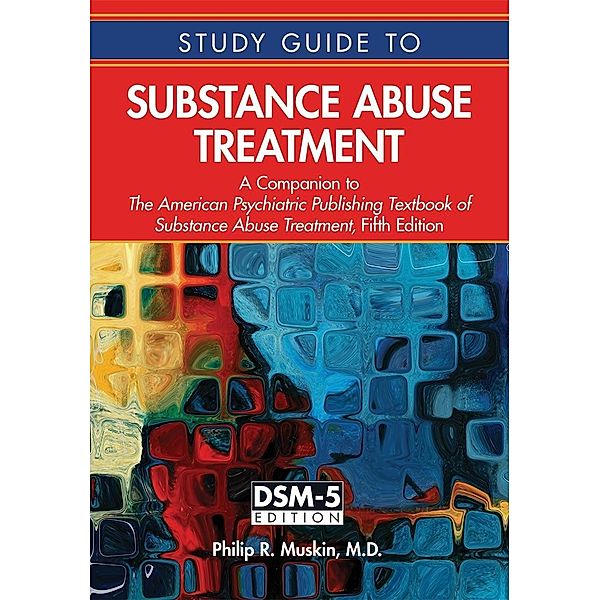 Study Guide to Substance Abuse Treatment, Philip R. Muskin