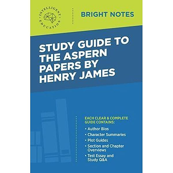 Study Guide to The Aspern Papers by Henry James / Bright Notes, Intelligent Education