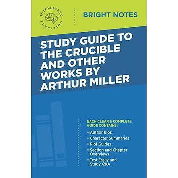 Study Guide to The Crucible and Other Works by Arthur Miller / Bright Notes