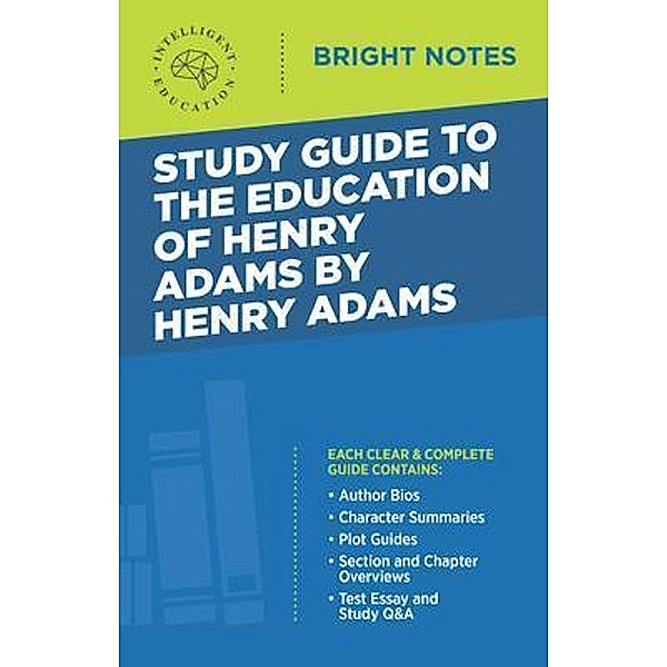 Study Guide to The Education of Henry Adams by Henry Adams / Bright Notes