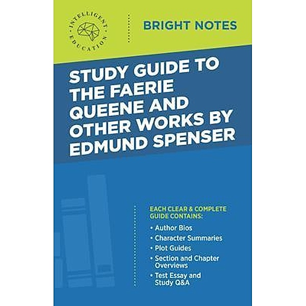 Study Guide to The Faerie Queene and Other Works by Edmund Spenser / Bright Notes