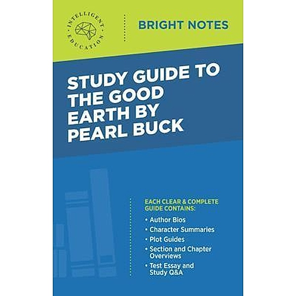 Study Guide to The Good Earth by Pearl Buck / Bright Notes