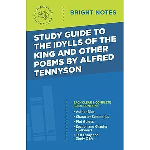 Study Guide to The Idylls of the King and Other Poems by Alfred Tennyson / Bright Notes