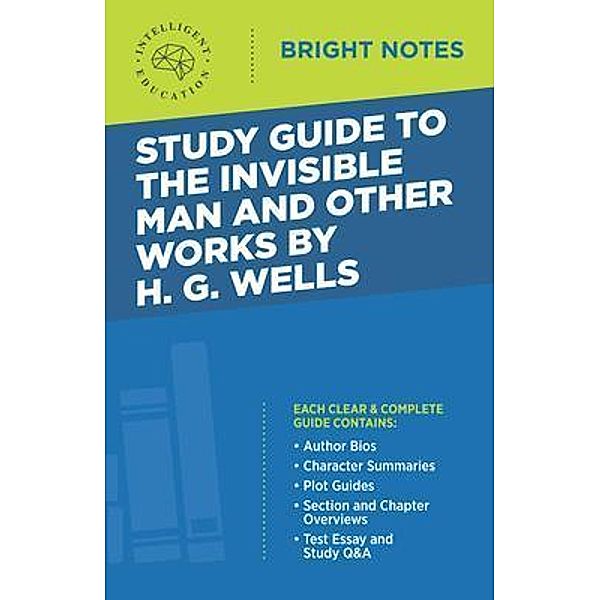 Study Guide to The Invisible Man and Other Works by H. G. Wells / Bright Notes