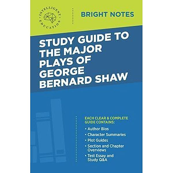 Study Guide to The Major Plays of George Bernard Shaw / Bright Notes, Intelligent Education