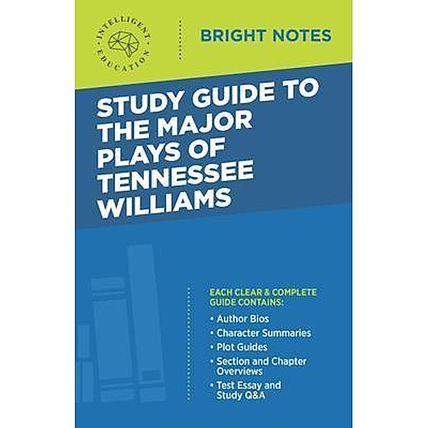 Study Guide to the Major Plays of Tennessee Williams / Bright Notes, Intelligent Education