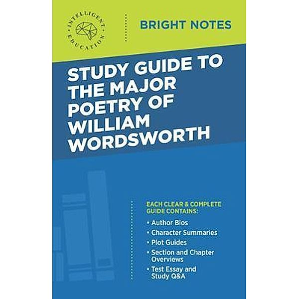 Study Guide to the Major Poetry of William Wordsworth / Bright Notes, Intelligent Education