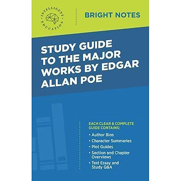 Study Guide to the Major Works by Edgar Allan Poe / Bright Notes, Intelligent Education