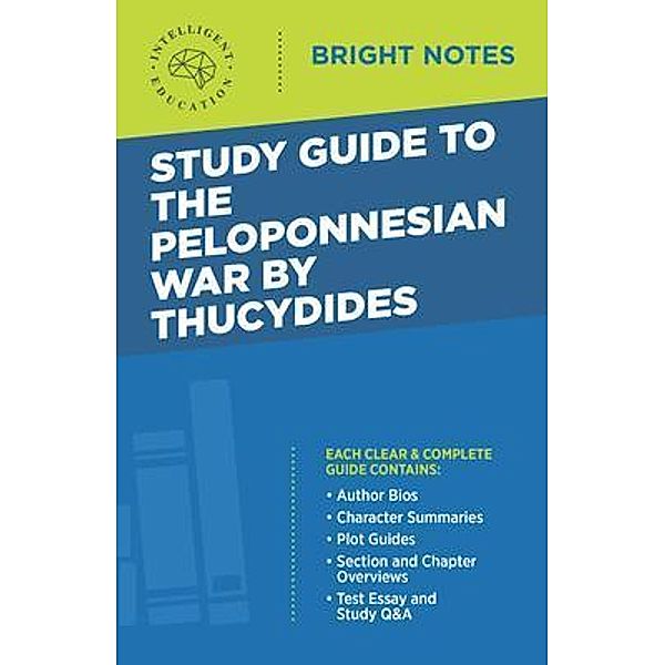 Study Guide to The Peloponnesian War by Thucydides / Bright Notes, Intelligent Education