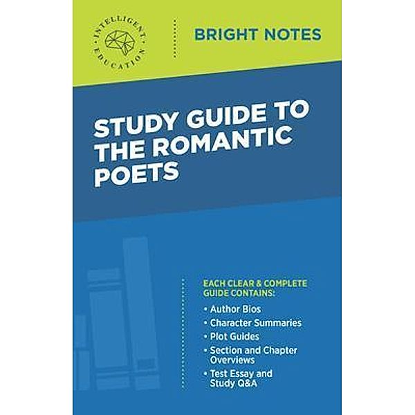 Study Guide to The Romantic Poets / Bright Notes, Intelligent Education
