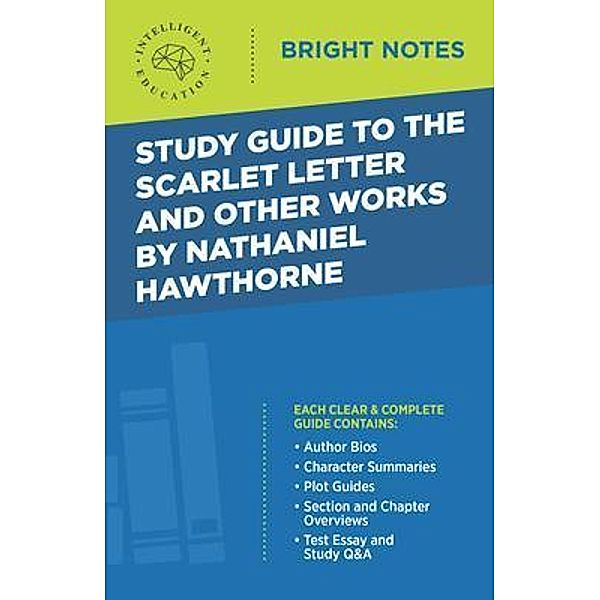 Study Guide to The Scarlet Letter and Other Works by Nathaniel Hawthorne / Bright Notes