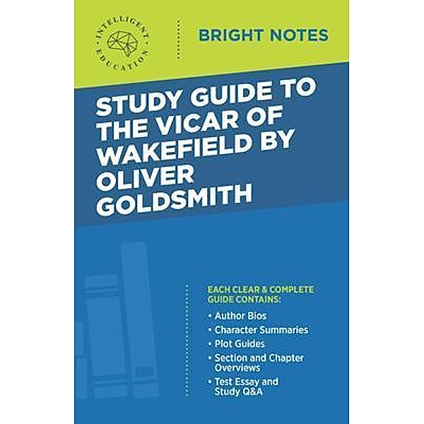 Study Guide to The Vicar of Wakefield by Oliver Goldsmith / Bright Notes, Intelligent Education