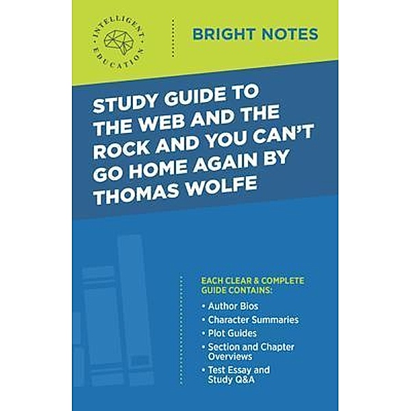 Study Guide to The Web and the Rock and You Can't Go Home Again by Thomas Wolfe / Bright Notes