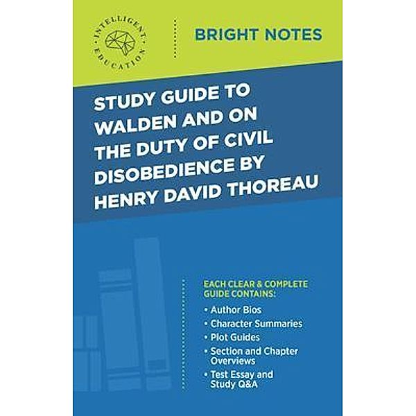 Study Guide to Walden and On the Duty of Civil Disobedience by Henry David Thoreau / Bright Notes, Intelligent Education