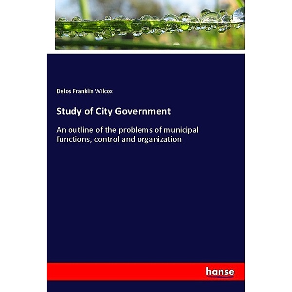 Study of City Government, Delos Franklin Wilcox