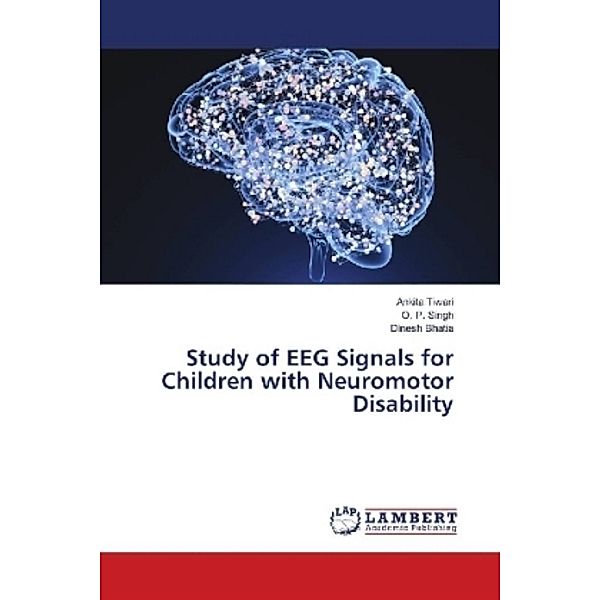 Study of EEG Signals for Children with Neuromotor Disability, Ankita Tiwari, O. P. Singh, Dinesh Bhatia