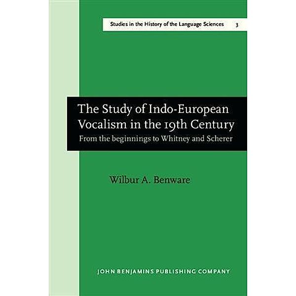Study of Indo-European Vocalism in the 19th century, Wilbur A. Benware