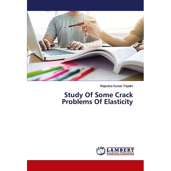 Study Of Some Crack Problems Of Elasticity, Rajendra Kumar Tripathi