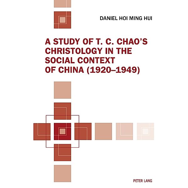 Study of T. C. Chao's Christology in the Social Context of China (1920-1949), Hui Daniel Hoi Ming Hui