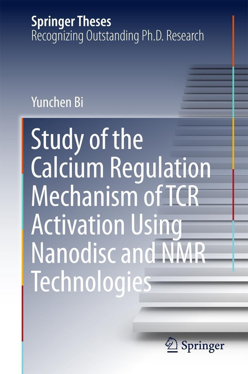 Study of the Calcium Regulation Mechanism of TCR Activation Using Nanodisc and NMR Technologies / Springer Theses (PDF)