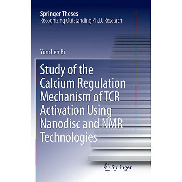 Study of the Calcium Regulation Mechanism of TCR Activation Using Nanodisc and NMR Technologies, Yunchen Bi