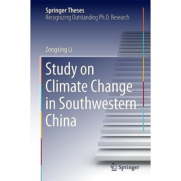 Study on Climate Change in Southwestern China / Springer Theses, Zongxing Li
