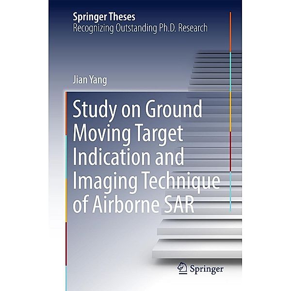 Study on Ground Moving Target Indication and Imaging Technique of Airborne SAR / Springer Theses, Jian Yang