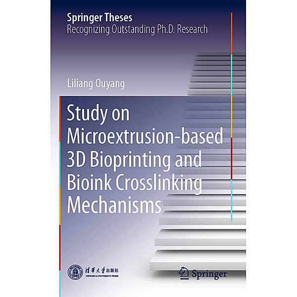 Study on Microextrusion-based 3D Bioprinting and Bioink Crosslinking Mechanisms, Liliang Ouyang