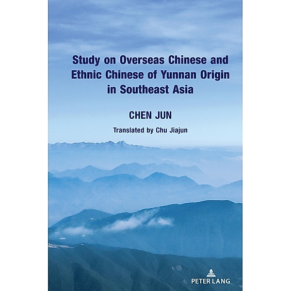 Study on Overseas Chinese and Ethnic Chinese of Yunnan Origin in Southeast Asia, Jun Chen