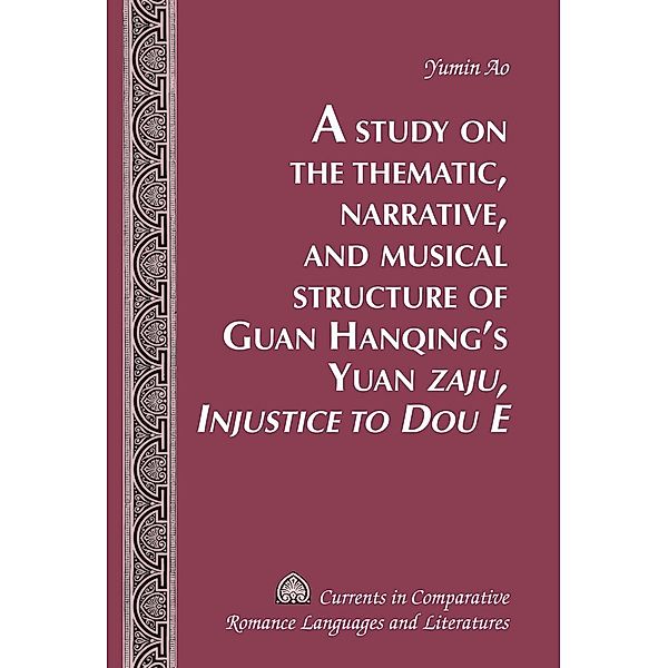 Study on the Thematic, Narrative, and Musical Structure of Guan Hanqing's Yuan Zaju, Injustice to Dou E, Ao Yumin Ao