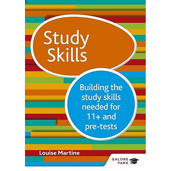 Study Skills 11+: Building the study skills needed for 11+ and pre-tests, Louise Martine