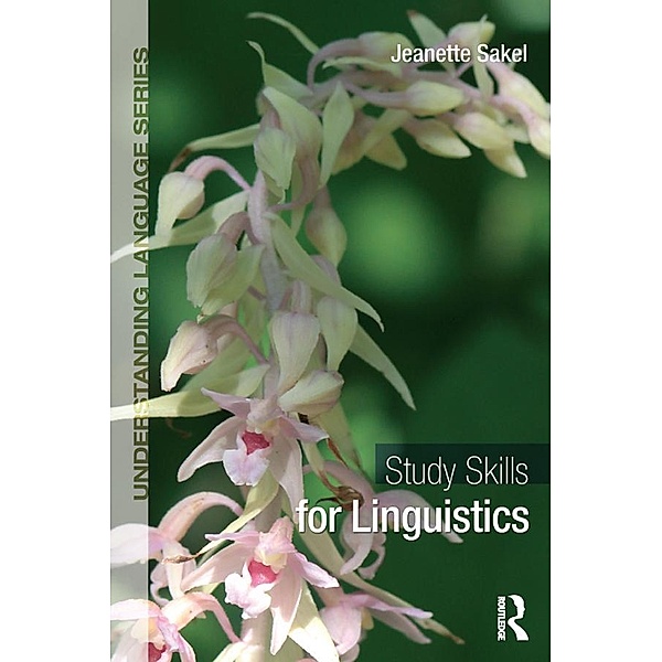 Study Skills for Linguistics / Understanding Language, Jeanette Sakel