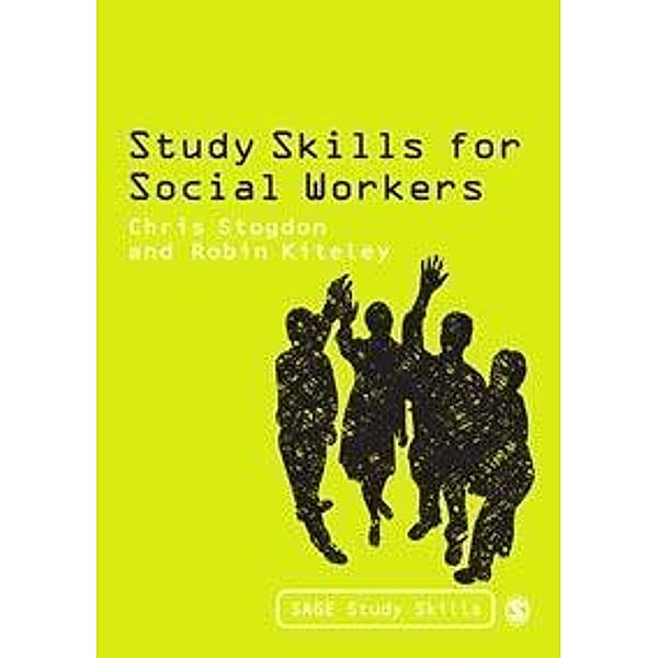 Study Skills for Social Workers / SAGE Study Skills Series, Christine Stogdon, Robin Kiteley