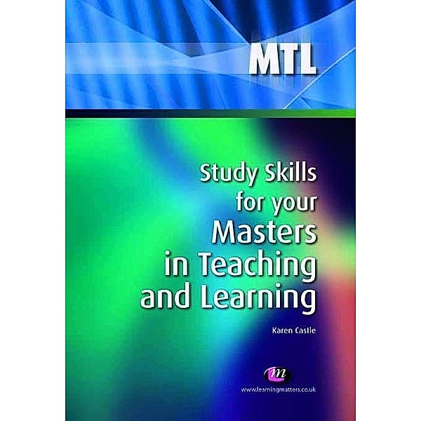 Study Skills for your Masters in Teaching and Learning / Teaching Handbooks Series, Karen Castle