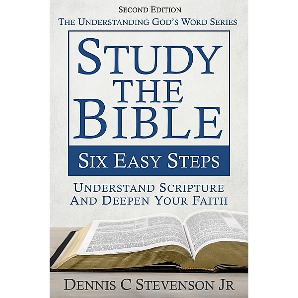 Study the Bible - Six Easy Steps (Understanding God's Word) / Understanding God's Word, Dennis C Stevenson