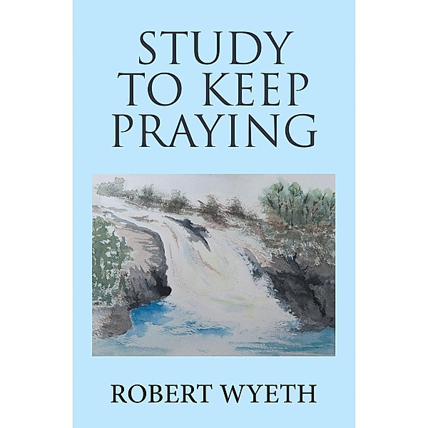 Study to Keep Praying, Robert Wyeth