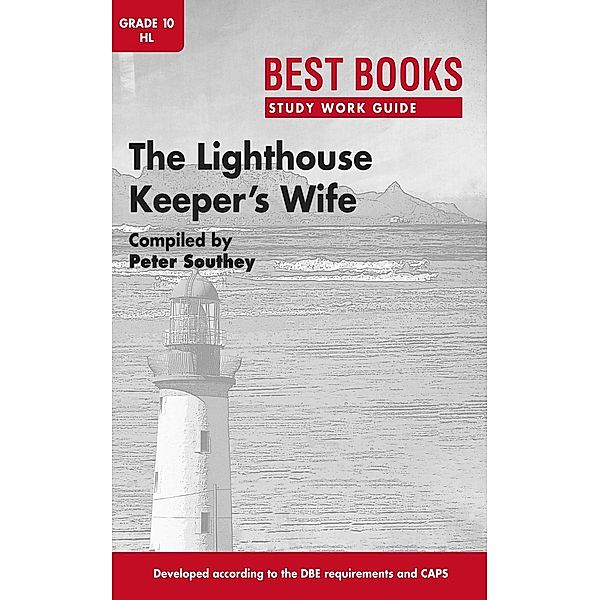 Study Work Guide: The Lighthouse Keeper's Wife Grade 10 Home Language / Best Books Study Work Guides, Peter Southey