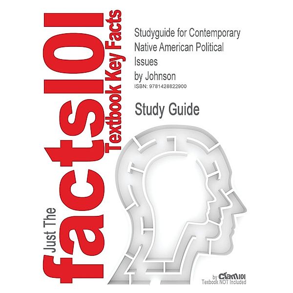 Studyguide for Contemporary Native American Political Issues by Johnson, ISBN 9780534539641, Cram101 Textbook Reviews
