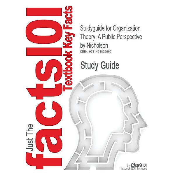 Studyguide for Organization Theory, Cram101 Textbook Reviews