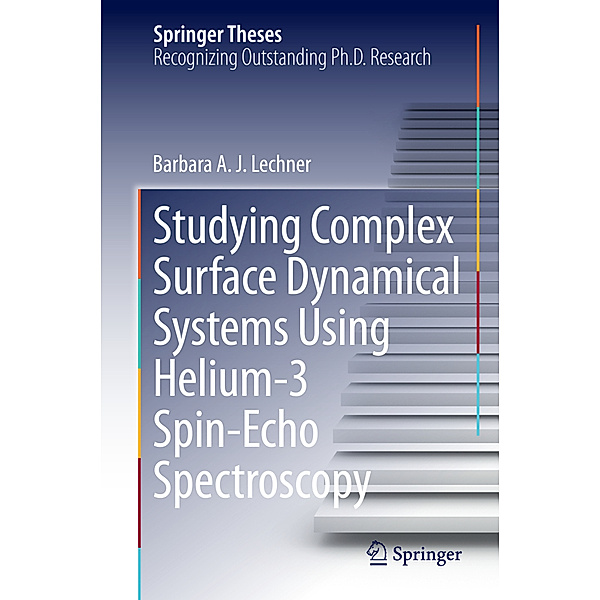 Studying Complex Surface Dynamical Systems Using Helium-3 Spin-Echo Spectroscopy, Barbara A. J. Lechner