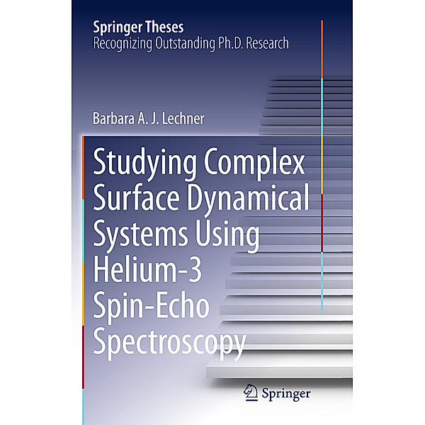 Studying Complex Surface Dynamical Systems Using Helium-3 Spin-Echo Spectroscopy, Barbara A. J. Lechner