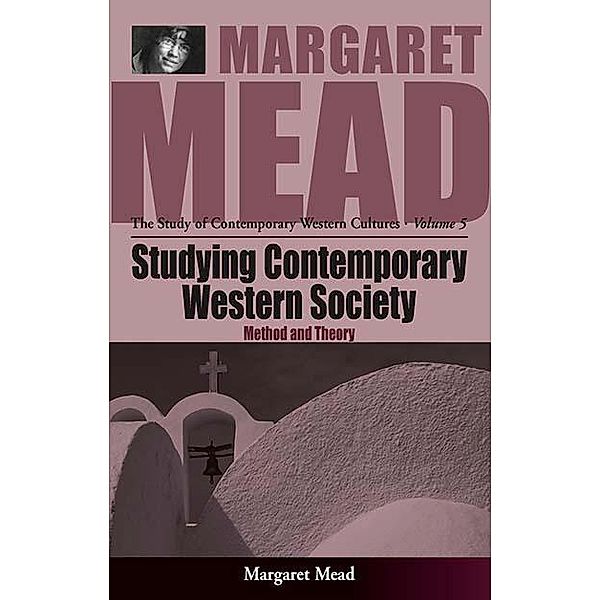 Studying Contemporary Western Society / Margaret Mead: The Study of Contemporary Western Culture Bd.5