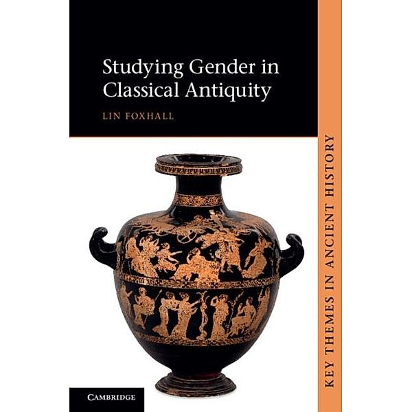 Studying Gender in Classical Antiquity, Lin Foxhall